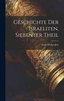 Geschichte Der Israeliten, Siebenter Theil