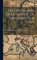 Les Cartulaires De La Prévôté De Saint-Martin À Ypres