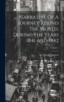 Narrative Of A Journey Round The World, During The Years 1841 And 1842; Volume 1