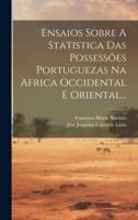 Ensaios Sobre A Statistica Das Possessões Portuguezas Na Africa Occidental E Oriental...