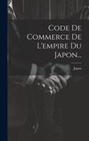 Code De Commerce De L'empire Du Japon...