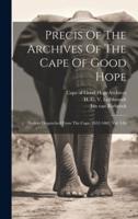 Precis Of The Archives Of The Cape Of Good Hope