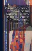 Constitution And By-Laws Of The National Society Of The Daughters Of The American Revolution