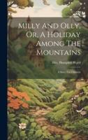 Milly And Olly, Or, A Holiday Among The Mountains