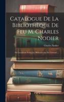 Catalogue De La Bibliothèque De Feu M. Charles Nodier