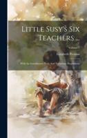 Little Susy's Six Teachers ...