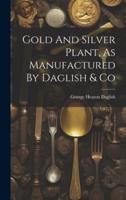 Gold And Silver Plant, As Manufactured By Daglish & Co
