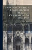 Principles Of Design In Architecture Traced In Observations On Buildings