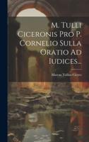 M. Tulli Ciceronis Pro P. Cornelio Sulla Oratio Ad Iudices...