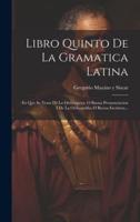 Libro Quinto De La Gramatica Latina