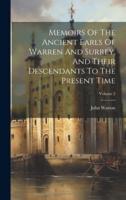 Memoirs Of The Ancient Earls Of Warren And Surrey, And Their Descendants To The Present Time; Volume 2