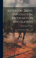 Jefferson Davis, Repudiation, Recognition And Slavery