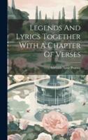 Legends And Lyrics Together With A Chapter Of Verses