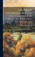 Fragments Historiques Relatifs A La Campagne De 1815 Et A La Bataille De Waterloo