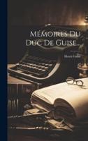 Mémoires Du Duc De Guise...
