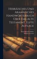 Hebräisches Und Aramäisches Handwörterbuch Über Das Alte Testament, Elfte Auflage