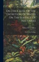 On The Cause Of The Excretion Of Water On The Surface Of Nectaries