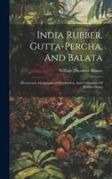 India Rubber, Gutta-Percha, And Balata