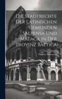 Die Stadtrechte Der Latinischen Gemeinden Salpensa Und Malaca in Der Provinz Baetica