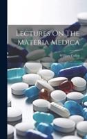 Lectures On The Materia Medica