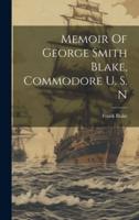 Memoir Of George Smith Blake, Commodore U. S. N