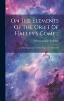 On The Elements Of The Orbit Of Halley's Comet