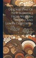 Descriptions Of New Mammals From Western Mexico And Lower California