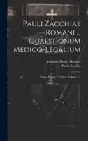 Pauli Zacchiae Romani ... Quaestionum Medico-Legalium