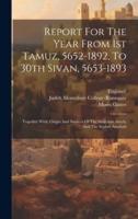 Report For The Year From 1st Tamuz, 5652-1892, To 30th Sivan, 5653-1893
