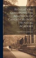Regulations Governing The Admission Of Candidates Into The Naval Academy