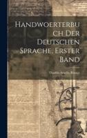Handwoerterbuch Der Deutschen Sprache, Erster Band