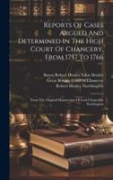 Reports Of Cases Argued And Determined In The High Court Of Chancery, From 1757 To 1766