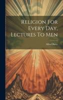 Religion For Every Day, Lectures To Men