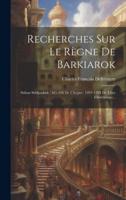 Recherches Sur Le Règne De Barkiarok