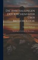 Die Anschauungen Der Kirchenväter Über Meteorologie