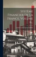 Système Financier De La France, Volume 6...