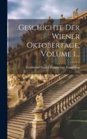 Geschichte Der Wiener Oktobertage, Volume 1...