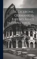 De Cicerone, Germanico, Avieno, Arati Interpretibus ......