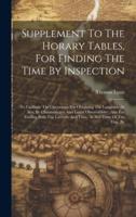 Supplement To The Horary Tables, For Finding The Time By Inspection