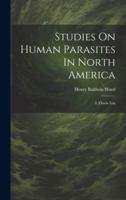 Studies On Human Parasites In North America