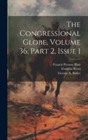 The Congressional Globe, Volume 36, Part 2, Issue 1