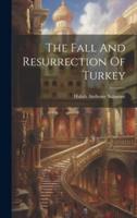 The Fall And Resurrection Of Turkey