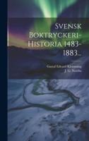 Svensk Boktryckeri-Historia 1483-1883...