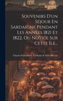 Souvenirs D'un Séjour En Sardaigne Pendant Les Années 1821 Et 1822, Ou Notice Sur Cette Île...