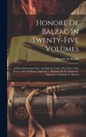 Honoré De Balzac In Twenty-Five Volumes