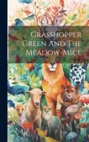 Grasshopper Green And The Meadow-Mice