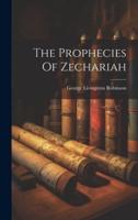 The Prophecies Of Zechariah