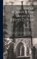 The Whole Works Of The Right Rev. Jeremy Taylor