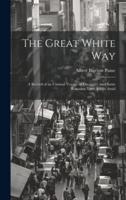 The Great White Way; a Record of an Unusual Voyage of Discovery, and Some Romantic Love Affairs Amid