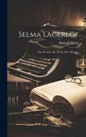 Selma Lagerlöf; the Woman, Her Work, Her Message,